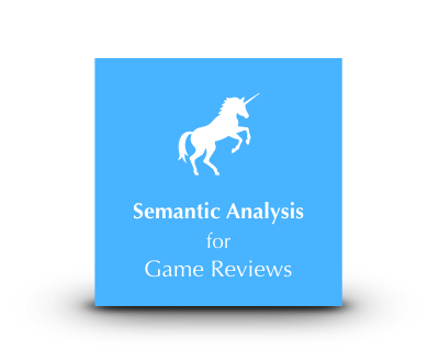 Unicorn NLP Semantic Analysis for Game Reviews
